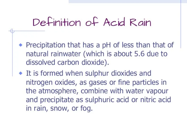 Definition of Acid Rain Precipitation that has a pH of less than