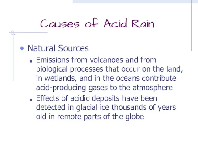 Causes of Acid Rain Natural Sources Emissions from volcanoes and from biological
