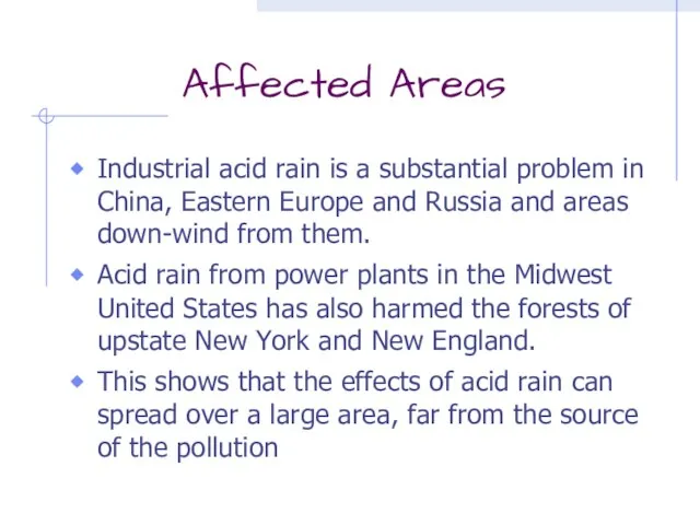 Affected Areas Industrial acid rain is a substantial problem in China, Eastern