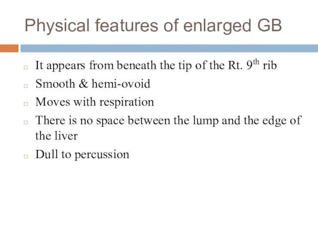 Physical features of enlarged GB It appears from beneath the tip of