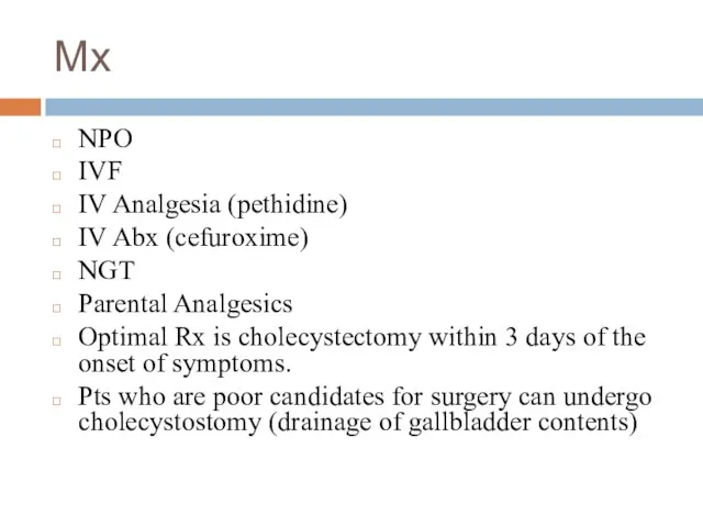 Mx NPO IVF IV Analgesia (pethidine) IV Abx (cefuroxime) NGT Parental Analgesics