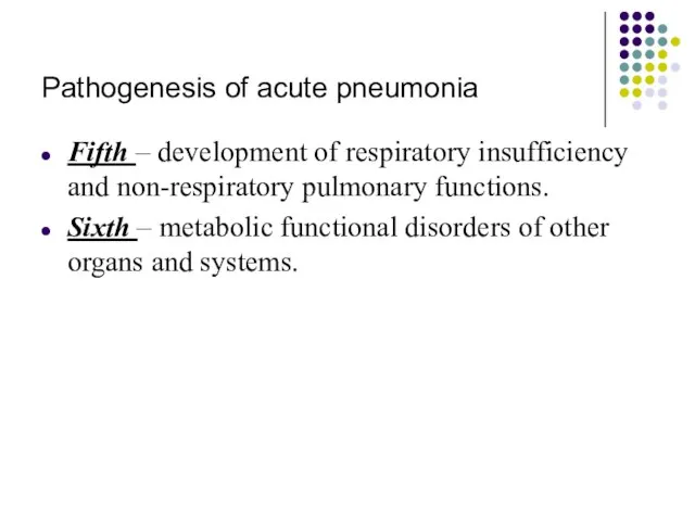 Pathogenesis of acute pneumonia Fifth – development of respiratory insufficiency and non-respiratory