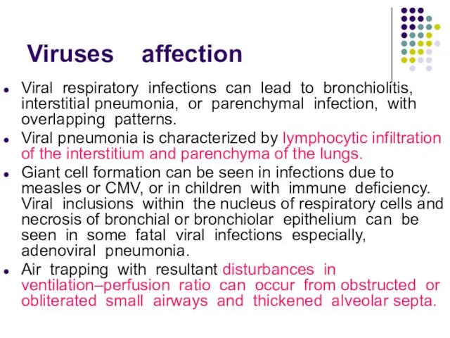 Viruses affection Viral respiratory infections can lead to bronchiolitis, interstitial pneumonia, or