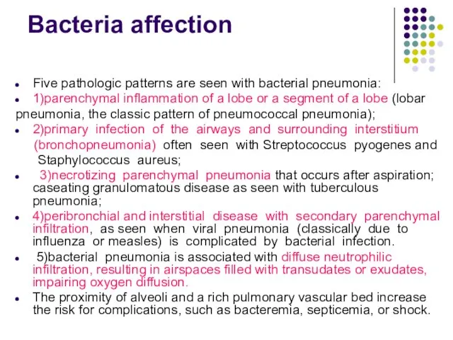 Bacteria affection Five pathologic patterns are seen with bacterial pneumonia: 1)parenchymal inflammation