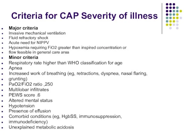 Criteria for CAP Severity of illness Major criteria Invasive mechanical ventilation Fluid