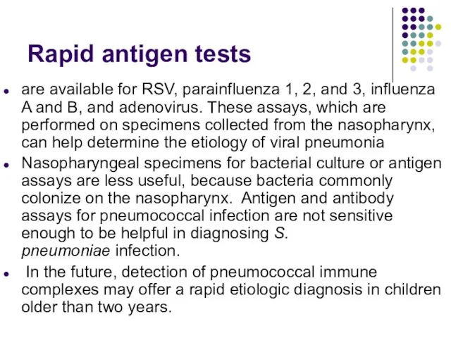 Rapid antigen tests are available for RSV, parainfluenza 1, 2, and 3,