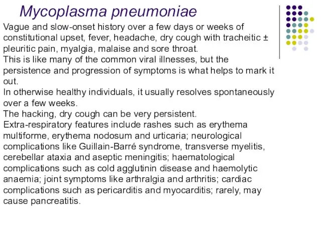 Mycoplasma pneumoniae Vague and slow-onset history over a few days or weeks