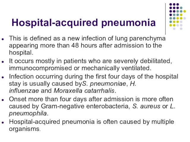 Hospital-acquired pneumonia This is defined as a new infection of lung parenchyma