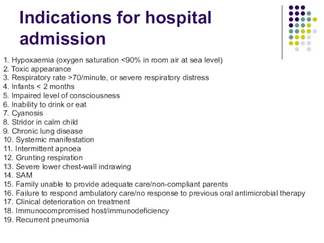 Indications for hospital admission 1. Hypoxaemia (oxygen saturation 2. Toxic appearance 3.