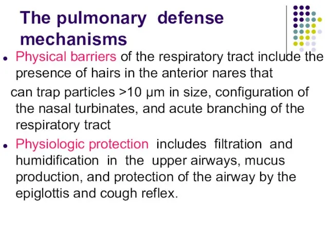 The pulmonary defense mechanisms Physical barriers of the respiratory tract include the