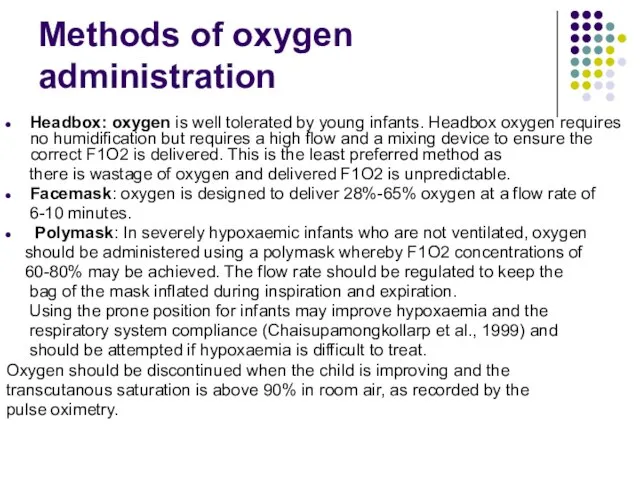 Methods of oxygen administration Headbox: oxygen is well tolerated by young infants.