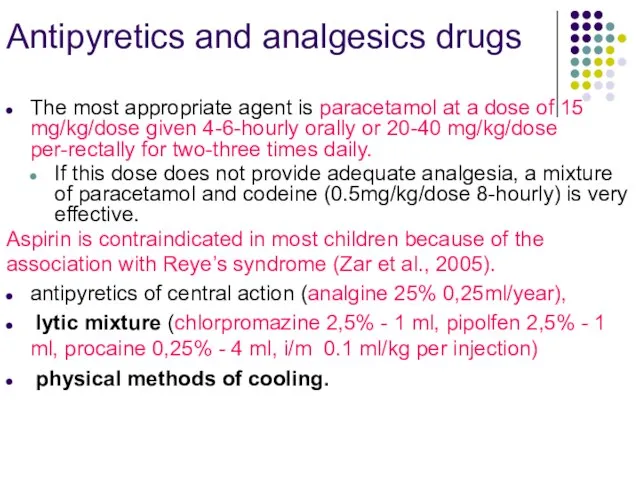 Antipyretics and analgesics drugs The most appropriate agent is paracetamol at a