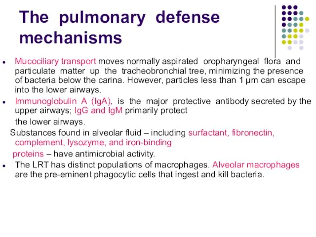 The pulmonary defense mechanisms Mucociliary transport moves normally aspirated oropharyngeal flora and