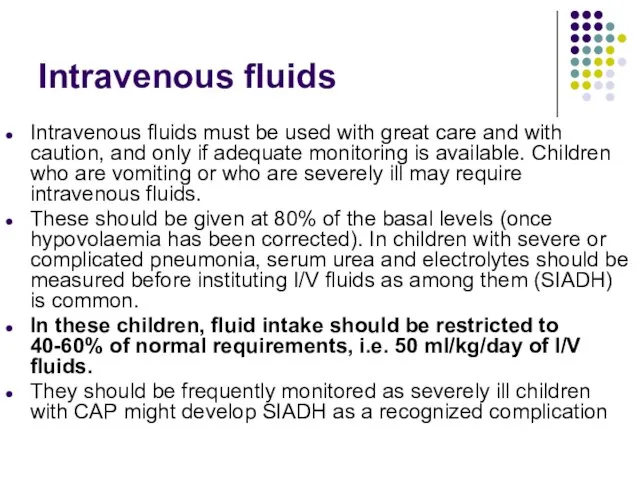 Intravenous fluids Intravenous fluids must be used with great care and with