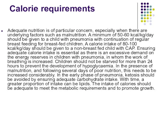 Calorie requirements Adequate nutrition is of particular concern, especially when there are