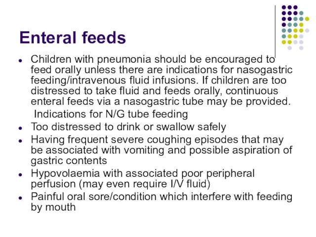 Enteral feeds Children with pneumonia should be encouraged to feed orally unless