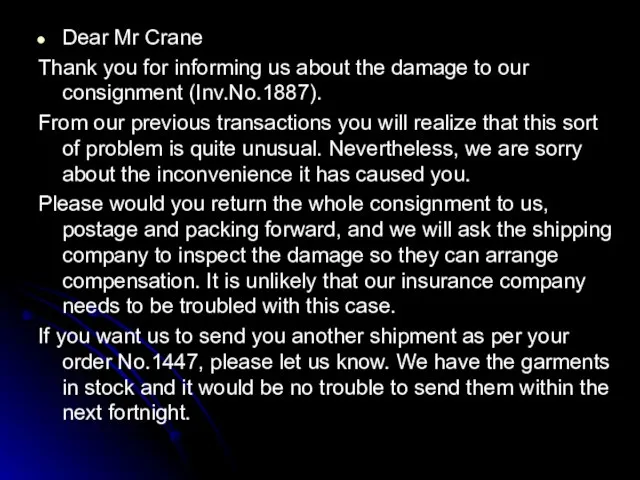 Dear Mr Crane Thank you for informing us about the damage to