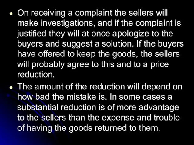 On receiving a complaint the sellers will make investigations, and if the