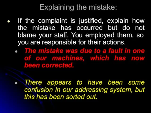 Explaining the mistake: If the complaint is justified, explain how the mistake