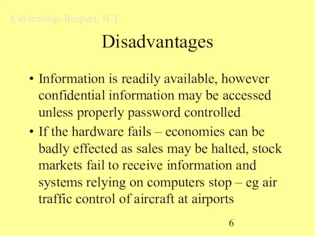 Disadvantages Information is readily available, however confidential information may be accessed unless