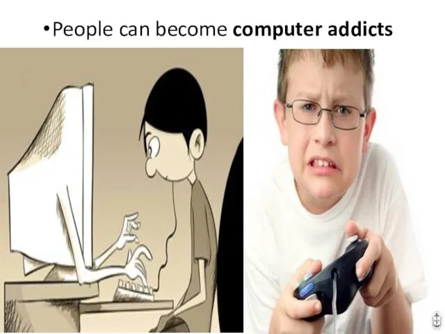 People can become computer addicts