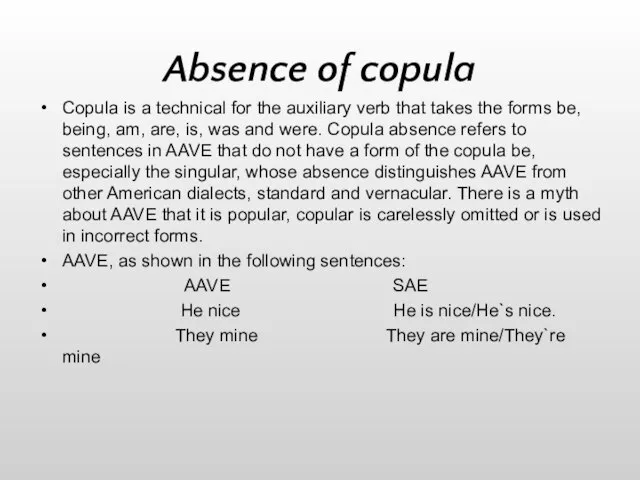 Absence of copula Copula is a technical for the auxiliary verb that