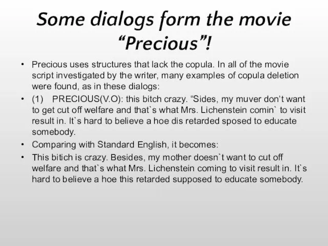 Some dialogs form the movie “Precious”! Precious uses structures that lack the