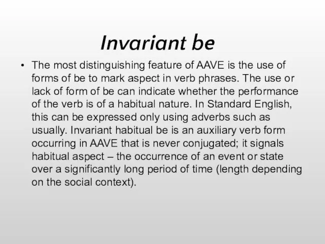 Invariant be The most distinguishing feature of AAVE is the use of