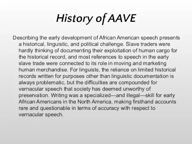 History of AAVE Describing the early development of African American speech presents