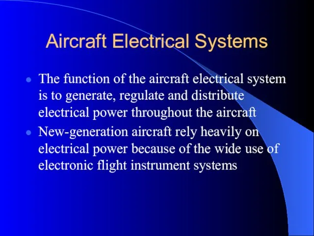 Aircraft Electrical Systems The function of the aircraft electrical system is to