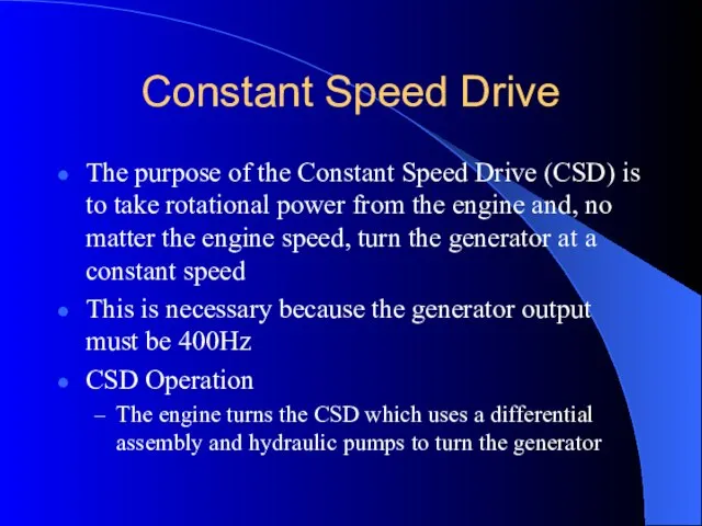 Constant Speed Drive The purpose of the Constant Speed Drive (CSD) is