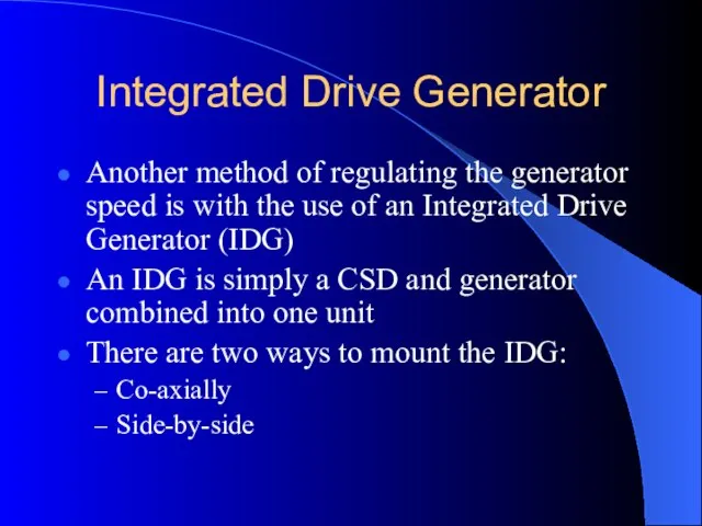 Integrated Drive Generator Another method of regulating the generator speed is with