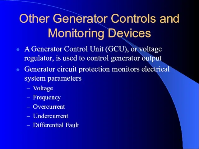 Other Generator Controls and Monitoring Devices A Generator Control Unit (GCU), or