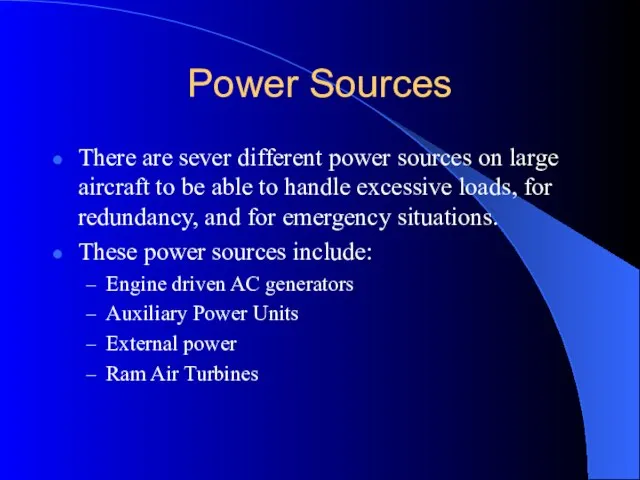 Power Sources There are sever different power sources on large aircraft to