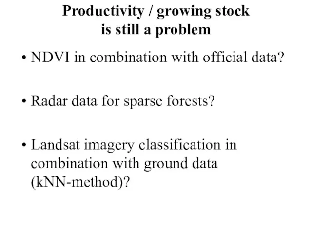 Productivity / growing stock is still a problem NDVI in combination with