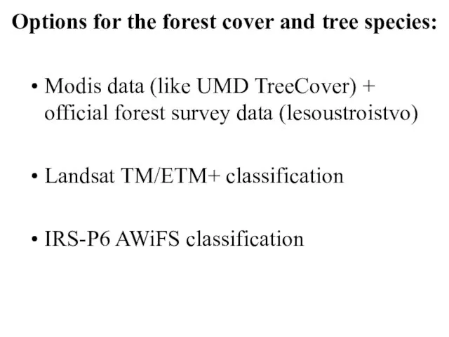 Options for the forest cover and tree species: Modis data (like UMD