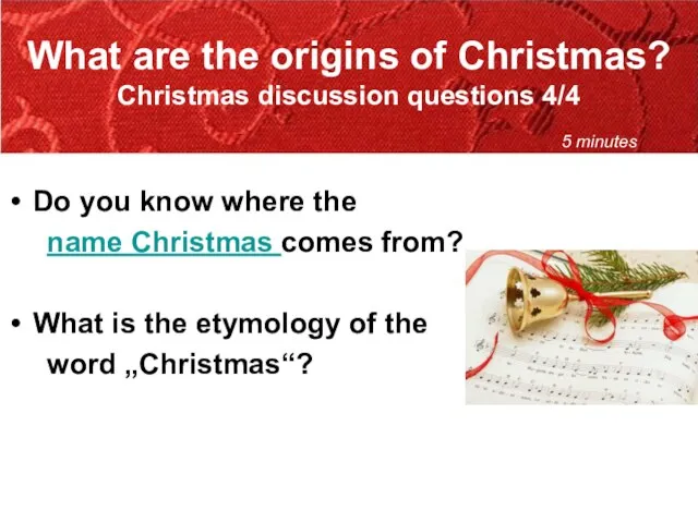 What are the origins of Christmas? Christmas discussion questions 4/4 Do you