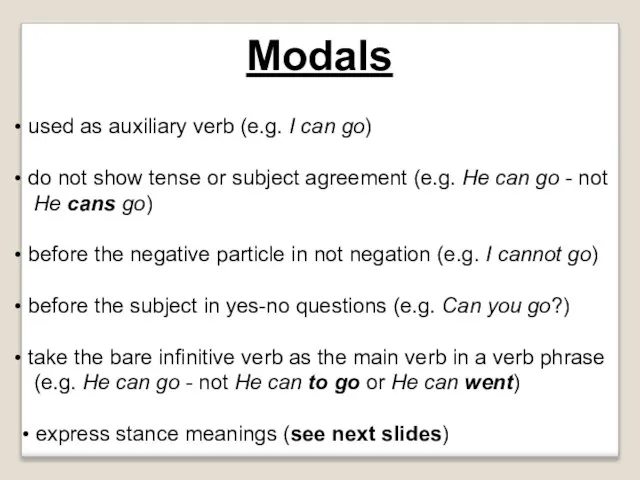 Modals used as auxiliary verb (e.g. I can go) do not show