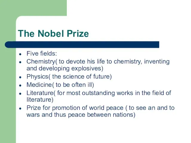 The Nobel Prize Five fields: Chemistry( to devote his life to chemistry,