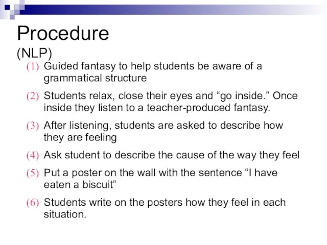 Procedure (NLP) Guided fantasy to help students be aware of a grammatical