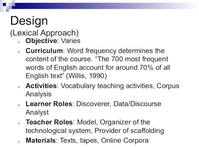 Design (Lexical Approach) Objective: Varies Curriculum: Word frequency determines the content of