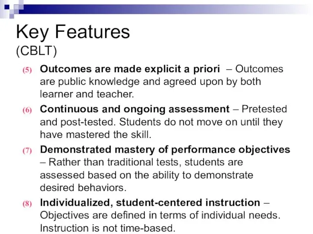 Key Features (CBLT) Outcomes are made explicit a priori – Outcomes are