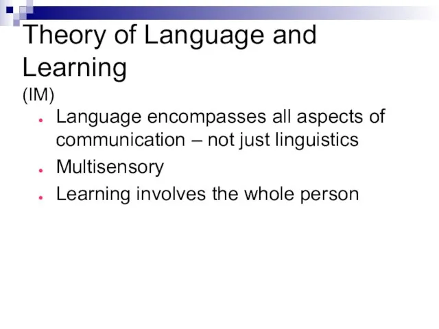 Theory of Language and Learning (IM) Language encompasses all aspects of communication