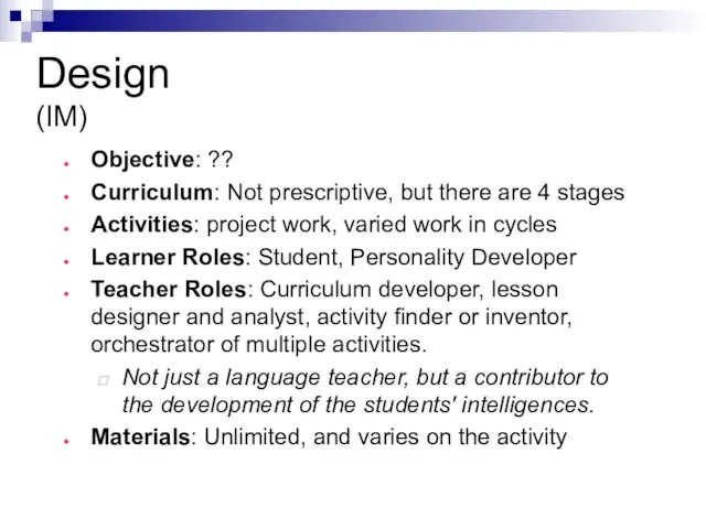 Design (IM) Objective: ?? Curriculum: Not prescriptive, but there are 4 stages