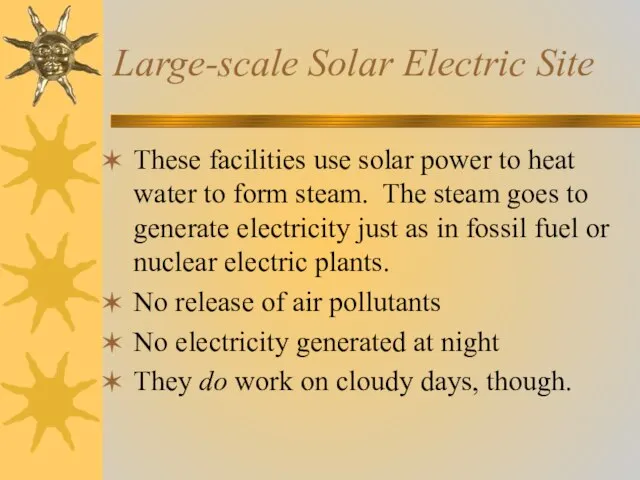 Large-scale Solar Electric Site These facilities use solar power to heat water