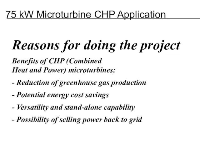 Reasons for doing the project Benefits of CHP (Combined Heat and Power)