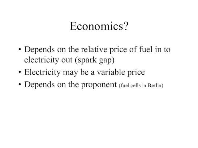 Economics? Depends on the relative price of fuel in to electricity out