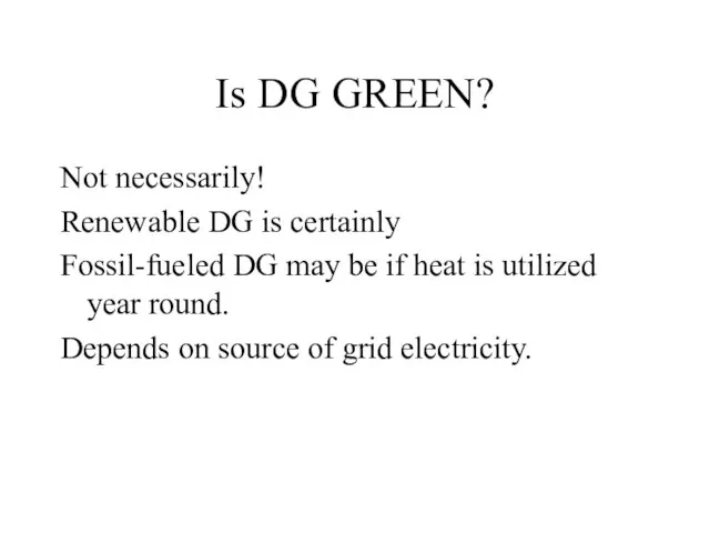 Is DG GREEN? Not necessarily! Renewable DG is certainly Fossil-fueled DG may