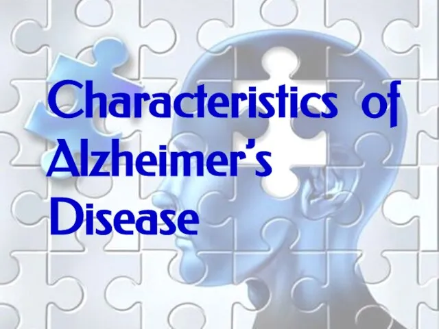 Characteristics of Alzheimer’s Disease