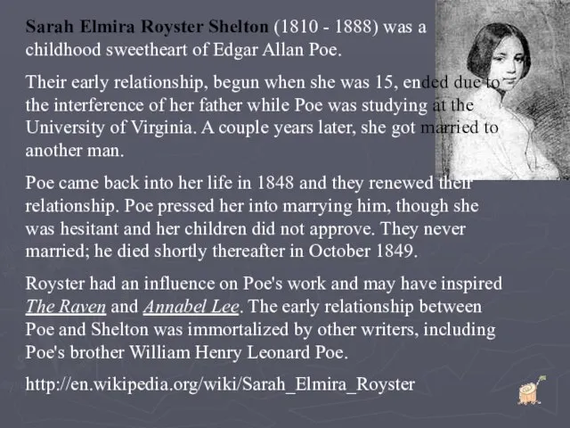 Sarah Elmira Royster Shelton (1810 - 1888) was a childhood sweetheart of